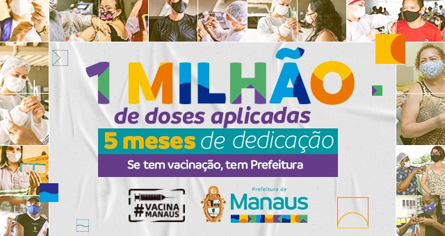 Manaus avança e comemora a marca de 1 milhão de doses de vacinas aplicadas