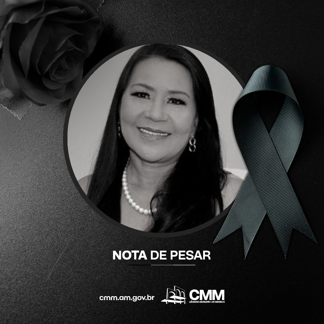 CMM emita nota de pesar pelo falecimento da sogra do governador Wilson Lima